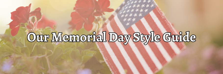 Our Memorial Day Style Guide
