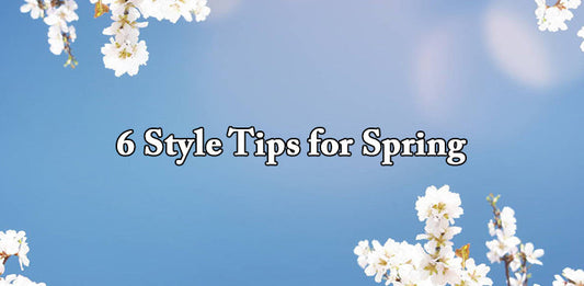 6 Style Tips for Spring