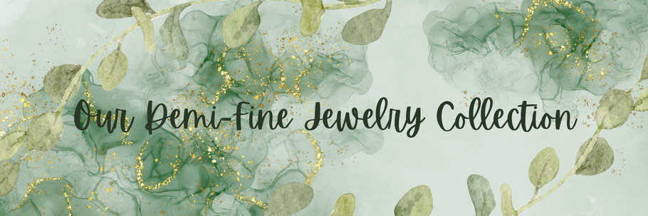 Our Demi-Fine Jewelry Collection